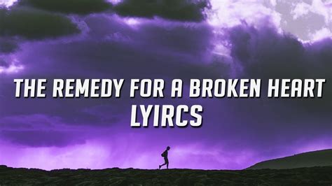 the remedy for a broken heart lyrics youtube